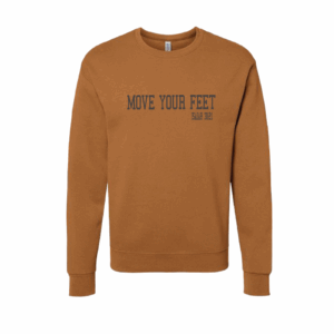 "Move your feet" Sweatshirt